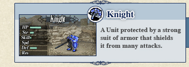 Knight: A Unit protected by a strong suit of armor that shields it from many attacks. Knight: A Unit protected by a strong suit of armor that shields it from many attacks.