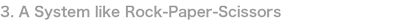 A System like Rock-Paper-Scissors