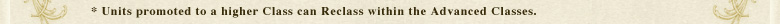 * Units promoted to a higher Class can Reclass within the Advanced Classes.